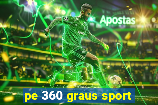 pe 360 graus sport